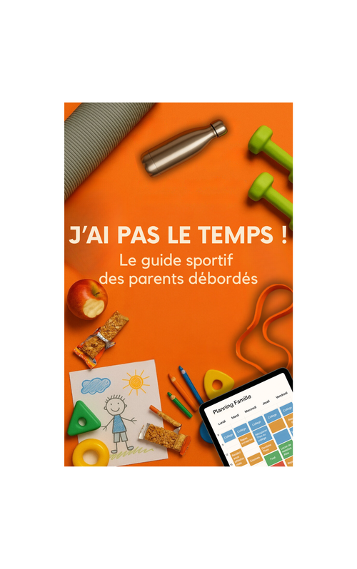 J’AI PAS LE TEMPS ! – Le guide sportif des parents débordés